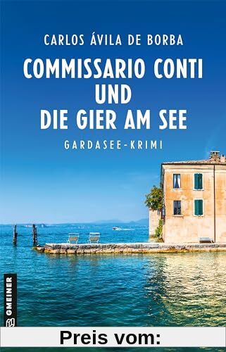 Commissario Conti und die Gier am See: Kriminalroman (Commissario Luca Conti) (Kriminalromane im GMEINER-Verlag)